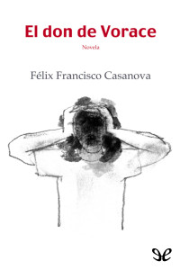 Félix Francisco Casanova — El don de Vorace