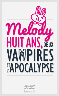 Duc, Cloé & Duc, Tatiana [Duc, Cloé & Duc, Tatiana] — La Fédération des Enchanteurs - 01 - Melody, huit ans, deux vampires et l'apocalypse