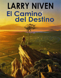 LARRY NIVEN — El Camino Del Destino