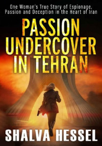 Shalva Hessel — Passion Undercover in Tehran