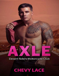 Chevy Lace [Lace, Chevy] — Axle (Desert Riders Motorcycle Club Book 1)