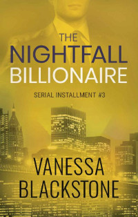 Vanessa Blackstone — The Nightfall Billionaire: Serial Installment #3 (Scarlet McRae)