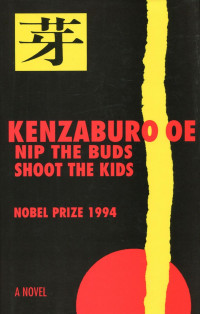 Kenzaburo Oe — Nip the Buds, Shoot the Kids