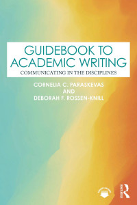 Cornelia C. Paraskevas, Deborah F. Rossen-Knill — Guidebook to Academic Writing: Communicating in the Disciplines