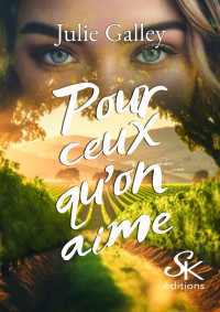 Julie Galley — Pour ceux qu'on aime (French Edition)