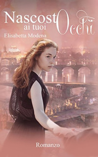 Elisabetta Modena & le Muse Grafica — Nascosto ai tuoi occhi (Heaven in love Vol. 2) (Italian Edition)