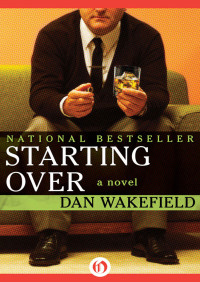 Dan Wakefield — Starting Over: A Novel