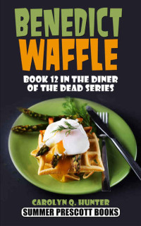 Carolyn Q. Hunter — Benedict Waffle (The Diner of the Dead Series Book 12)