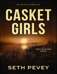Seth Pevey — Casket Girls: A New Orleans Mystery Thriller (Herbert and Melancon Book 4)