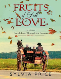 Sylvia Price — Fruits of Fall Love (Amish Love Through the Seasons Book 3)