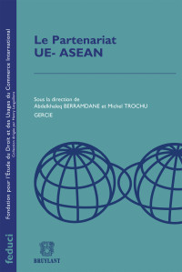 Abdelkhaleq Berramdane;Michel Trochu; — Le Partenariat UE- ASEAN