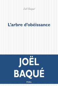 Joël Baqué — L'arbre d'obéissance