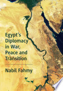 Nabil Fahmy — Egypt’s Diplomacy in War, Peace and Transition