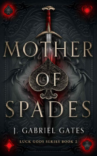 J. Gabriel Gates — Mother of Spades: Luck Gods Series Book 2