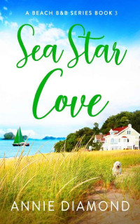 Annie Diamond — Sea Star Cove #3 (Beach B&B 03)