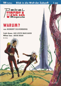 Silverberg, Robert & Brown, Fredric & Tenn, William — [Utopia Magazin 15] • Warum? / Der letzte Marsianer / Arche Noah