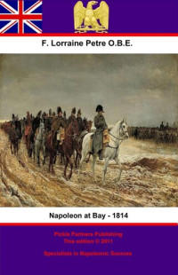 Francis Loraine Petre O.B.E — Napoleon at Bay – 1814