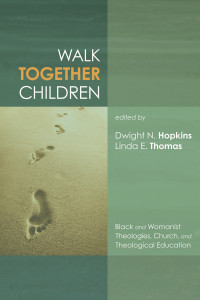 Dwight N. Hopkins;Linda E. Thomas; & Linda E. Thomas — Walk Together Children