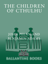 John Pelan, Benjamin Adams — The Children of Cthulhu