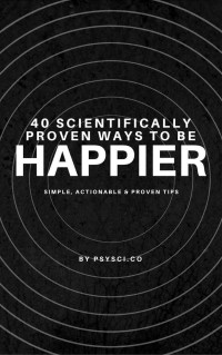 Marcus Clarke — 40 Scientifically Proven Ways to be Happier