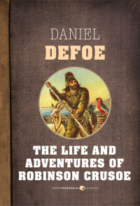 Daniel Defoe [Defore, Daniel] — The Life and Adventures of Robinson Crusoe