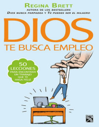 Regina Brett [Brett, Regina] — Dios te busca empleo: Dios nunca parpadea y tú puedes ser el milagro (Spanish Edition)