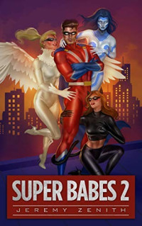 Jeremy Zenith — Super Babes 2: A Superhero LitRPG Adventure