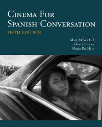 Mary McVey Gill, Deana Smalley, María-Paz Haro — Cinema for Spanish Conversation: Fifth Edition