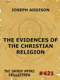 Joseph Addison — The Evidences Of The Christian Religion
