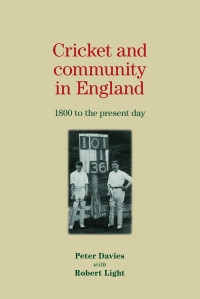 Peter Davies — Cricket and community in England: 1800 to the present day