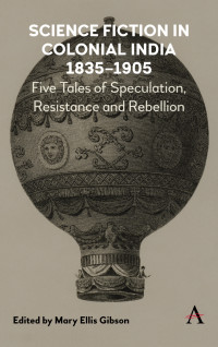 Gibson, Mary Ellis; — Science Fiction in Colonial India, 18351905