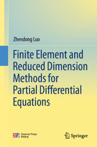 Zhendong Luo — Finite Element and Reduced Dimension Methods for Partial Differential Equations