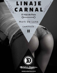 Mark De Luna — Linaje Carnal, Capítulo II: El hijo de puta (Spanish Edition)