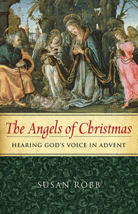 Robb, Susan; — The Angels of Christmas: Hearing God's Voice in Advent