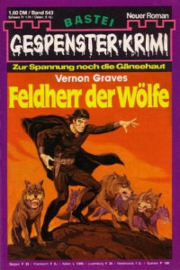 Vernon Graves — Gespenster-Krimi 543 - Feldherr der Woelfe