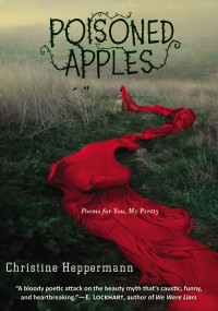 Christine Heppermann — Poisoned Apples: Poems for You, My Pretty