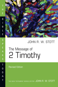 John Stott; — The Message of 2 Timothy