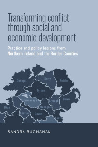 Sandra Buchanan — Transforming conflict through social and economic development: Practice and policy lessons from Northern Ireland and the Border Counties