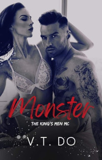 V.T. Do — Monster : A Dark, Possessive Alpha Romance (King's Men MC Book 3)
