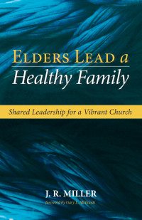 J. R. Miller; — Elders Lead a Healthy Family