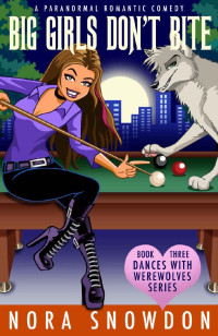 Nora Snowdon — Big Girls Don't Bite: Dances With Werewolves Book Three