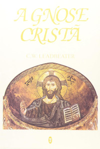 C. W. Leadbeater — A Gnose Cristã