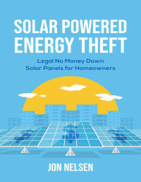 Jon Nelsen — Solar Powered Energy Theft
