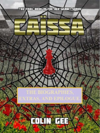 Colin Gee — Caissa - Biographies, Extras, and Epilogue. (The Red Gambit Series Book 8)