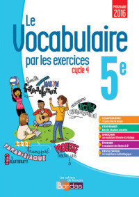 Jérémie Bichüe, Anne-Sophie Palfray, Thomas Gargallo — Le Vocabulaire par les exercices 5e - Cahier d'exercices (Ed. 2017)