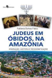 Fabiana Gomes Fbio; — Judeus em bidos, na Amaznia