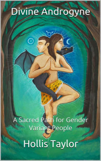 Hollis Taylor — Divine Androgyne: A Sacred Path for Gender Variant People