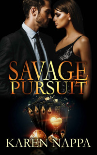Karen Nappa — Savage Pursuit: Savage Billionaires, Book 3