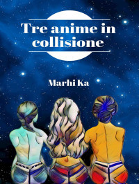 Marhi Ka — Tre anime in collisione