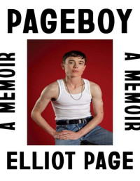 Elliot Page — Pageboy: A Memoir